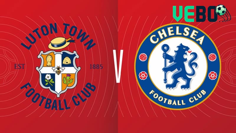 Soi kèo Luton Town vs Chelsea