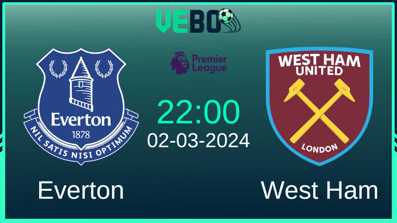 Soi kèo Everton vs West Ham