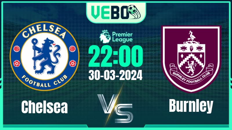 Soi kèo Chelsea vs Burnley