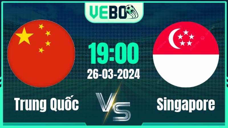 Soi kèo Trung Quốc vs Singapore