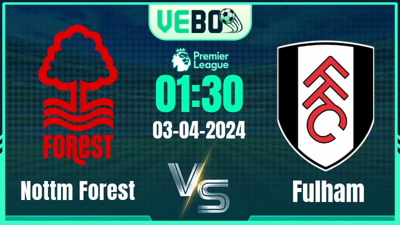 Soi kèo Nottingham vs Fulham
