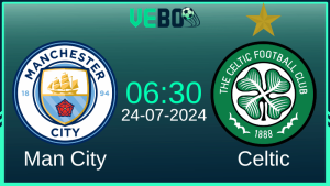 Soi Kèo Man City Vs Celtic